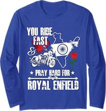 You Ride Fast & Pray Hard For Royal Enfield T shirt Long Sleeve T-Shirt